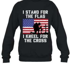 i stand for the flag i kneel for the cross patriotic christian-Sweatshirt