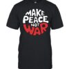 Make Peace Not War-Unisex T-Shirt