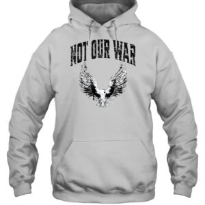 Not Our War Protest Anti War-Hoodie